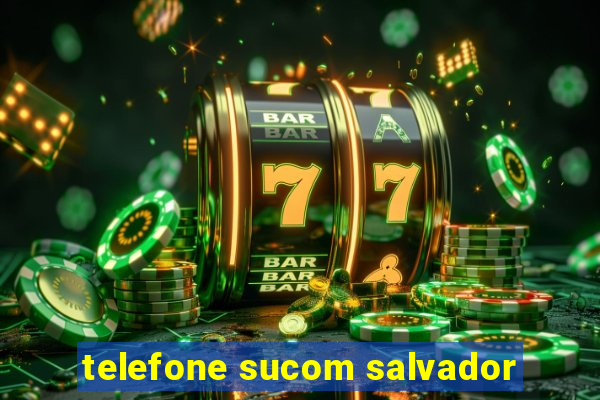 telefone sucom salvador